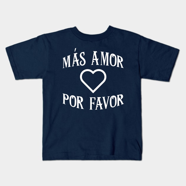 Más Amor Por Favor Kids T-Shirt by MDRFables